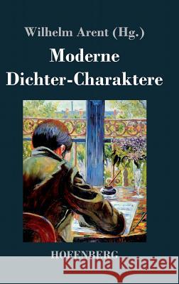 Moderne Dichter-Charaktere Wilhelm Arent   9783843039055 Hofenberg