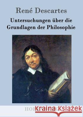 Untersuchungen über die Grundlagen der Philosophie Rene Descartes   9783843039291 Hofenberg