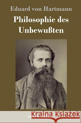 Philosophie des Unbewußten Eduard Von Hartmann 9783843039567