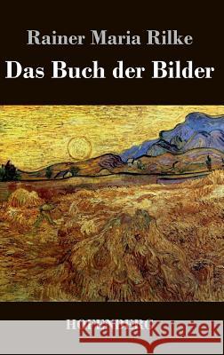 Das Buch der Bilder: 1902 und 1906 Rainer Maria Rilke 9783843039659 Hofenberg