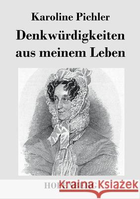 Denkwürdigkeiten aus meinem Leben: 1769-1843 Karoline Pichler 9783843039765