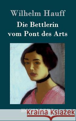 Die Bettlerin vom Pont des Arts Wilhelm Hauff   9783843040068 Hofenberg