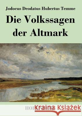 Die Volkssagen Der Altmark Jodocus Deodatus Hubertus Temme   9783843040075 Hofenberg