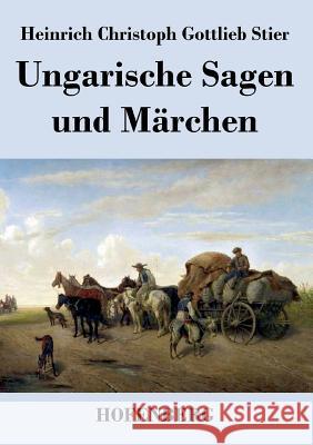 Ungarische Sagen und Märchen Heinrich Christoph Gottlieb Stier 9783843040099 Hofenberg
