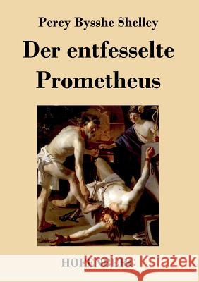 Der entfesselte Prometheus Shelley, Percy Bysshe 9783843040631 Hofenberg