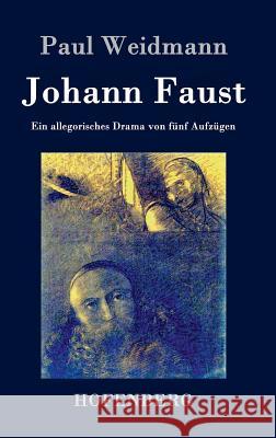 Johann Faust: Ein allegorisches Drama von fünf Aufzügen Paul Weidmann 9783843040884 Hofenberg