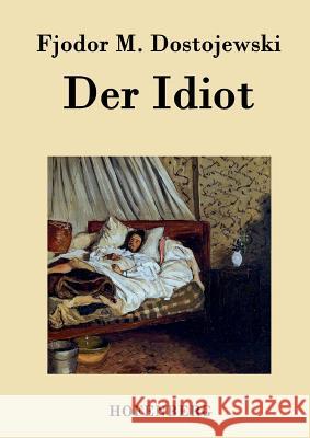 Der Idiot Fjodor M Dostojewski   9783843040976 Hofenberg