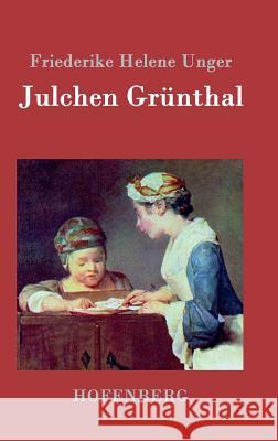 Julchen Grünthal Friederike Helene Unger 9783843040990 Hofenberg
