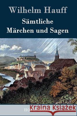 Sämtliche Märchen und Sagen Wilhelm Hauff 9783843041492 Hofenberg