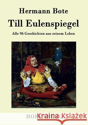 Till Eulenspiegel: Alle 96 Geschichten aus seinem Leben Hermann Bote 9783843041522