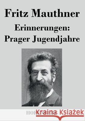 Erinnerungen: Prager Jugendjahre Fritz Mauthner   9783843041539 Hofenberg