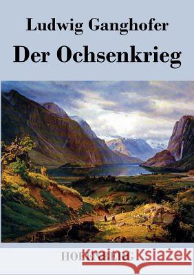 Der Ochsenkrieg: Roman aus dem 15. Jahrhundert Ludwig Ganghofer 9783843041591 Hofenberg