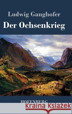 Der Ochsenkrieg: Roman aus dem 15. Jahrhundert Ludwig Ganghofer 9783843041607 Hofenberg