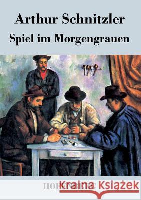 Spiel im Morgengrauen Arthur Schnitzler   9783843041621 Hofenberg