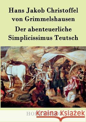 Der abenteuerliche Simplicissimus Teutsch Hans J. Christoffel Von Grimmelshausen 9783843041928 Hofenberg