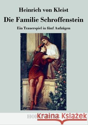 Die Familie Schroffenstein: Ein Trauerspiel in fünf Aufzügen Kleist, Heinrich Von 9783843042024 Hofenberg