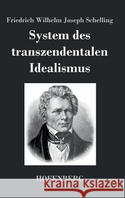 System des transzendentalen Idealismus Friedrich Wilhelm Joseph Schelling 9783843042062 Hofenberg