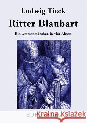 Ritter Blaubart: Ein Ammenmärchen in vier Akten Tieck, Ludwig 9783843042321 Hofenberg