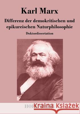 Differenz der demokritischen und epikureischen Naturphilosophie: Doktordissertation Karl Marx 9783843042451