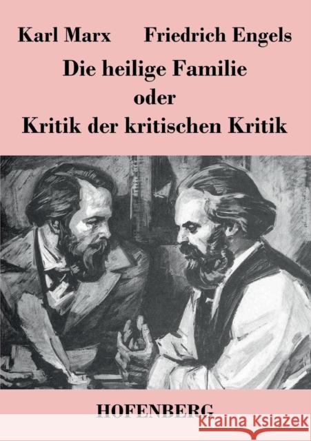 Die heilige Familie oder Kritik der kritischen Kritik Karl Marx 9783843042499