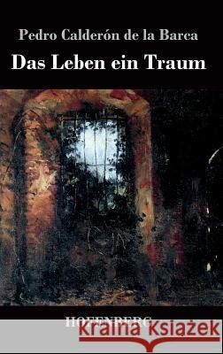 Das Leben ein Traum: (La vida es sueño) Pedro Calderón de la Barca 9783843042659 Hofenberg