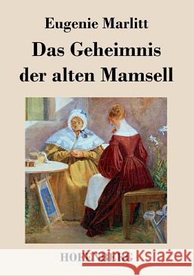 Das Geheimnis der alten Mamsell Eugenie Marlitt 9783843042765 Hofenberg