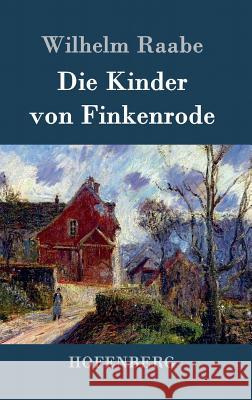 Die Kinder von Finkenrode Wilhelm Raabe 9783843043021