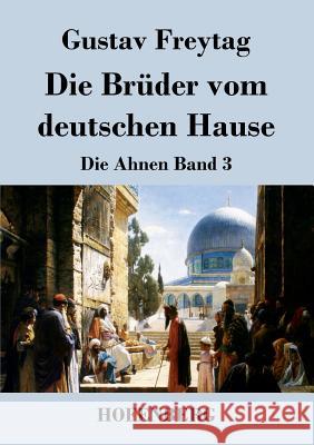 Die Brüder vom deutschen Hause: Die Ahnen Band 3 Freytag, Gustav 9783843043151 Hofenberg