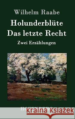 Holunderblüte / Das letzte Recht: Zwei Erzählungen Wilhelm Raabe 9783843043205 Hofenberg