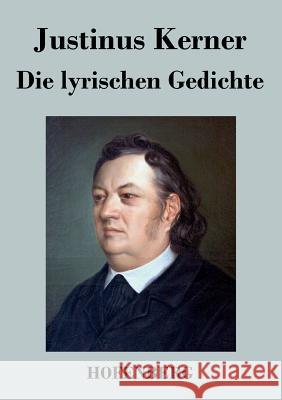 Die lyrischen Gedichte Justinus Kerner   9783843043304 Hofenberg