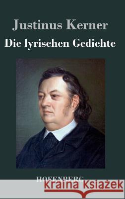 Die lyrischen Gedichte Justinus Kerner   9783843043311 Hofenberg