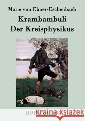 Krambambuli / Der Kreisphysikus: Zwei Erzählungen Marie Von Ebner-Eschenbach 9783843043335 Hofenberg