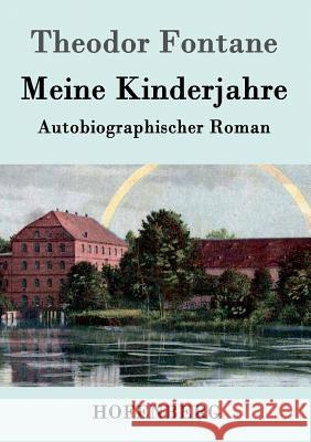 Meine Kinderjahre: Autobiographischer Roman Theodor Fontane 9783843043472 Hofenberg