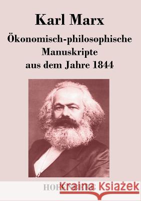 Ökonomisch-philosophische Manuskripte aus dem Jahre 1844 Karl Marx   9783843043809 Hofenberg
