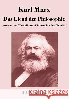 Das Elend der Philosophie: Antwort auf Proudhons Philosophie des Elends Karl Marx 9783843043861 Hofenberg