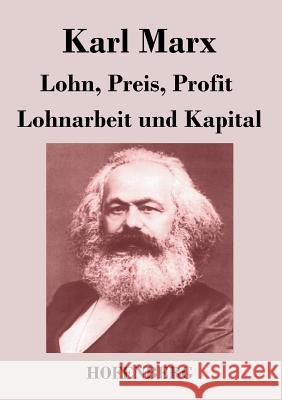 Lohn, Preis, Profit / Lohnarbeit und Kapital Karl Marx 9783843043892 Hofenberg
