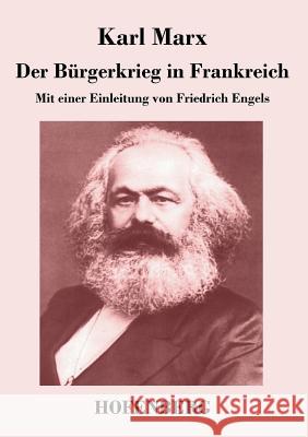 Der Bürgerkrieg in Frankreich: Mit einer Einleitung von Friedrich Engels Marx, Karl 9783843044042