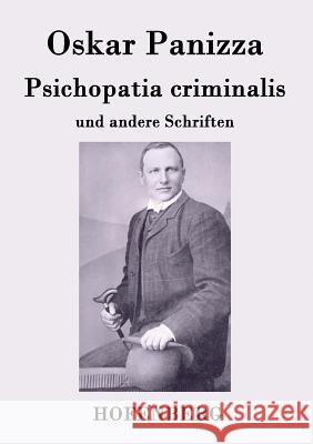 Psichopatia criminalis: und andere Schriften Oskar Panizza 9783843044066