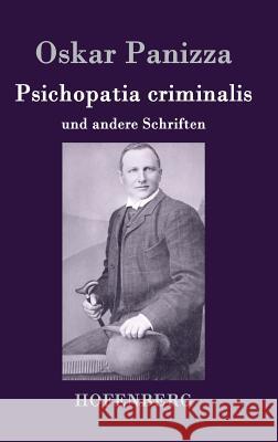 Psichopatia criminalis: und andere Schriften Oskar Panizza 9783843044097