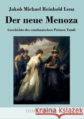 Der neue Menoza: oder Geschichte des cumbanischen Prinzen Tandi. Eine Komödie Jakob Michael Reinhold Lenz 9783843044189 Hofenberg