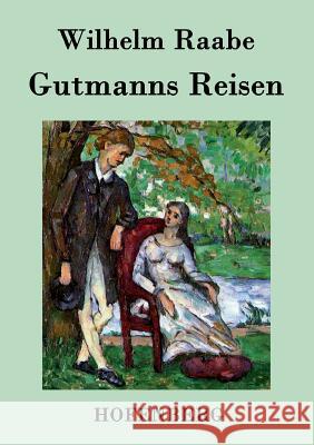 Gutmanns Reisen Wilhelm Raabe   9783843044561 Hofenberg