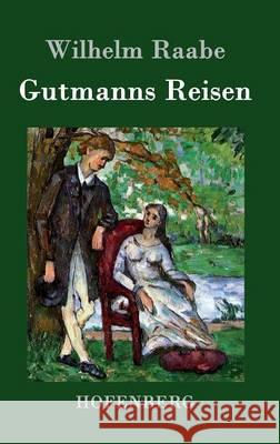 Gutmanns Reisen Wilhelm Raabe 9783843044714 Hofenberg