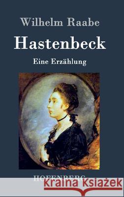 Hastenbeck: Eine Erzählung Wilhelm Raabe 9783843044950 Hofenberg