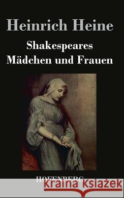 Shakespeares Mädchen und Frauen Heinrich Heine   9783843044998 Hofenberg