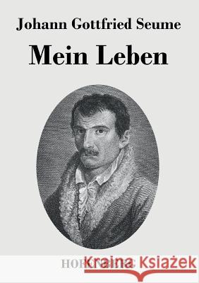 Mein Leben Johann Gottfried Seume   9783843045131 Hofenberg