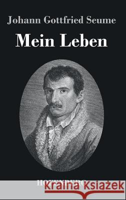 Mein Leben Johann Gottfried Seume 9783843045148 Hofenberg