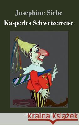 Kasperles Schweizerreise Josephine Siebe 9783843045209 Hofenberg