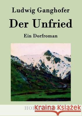 Der Unfried: Ein Dorfroman Ludwig Ganghofer 9783843045780 Hofenberg