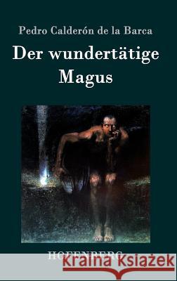 Der wundertätige Magus Pedro Calderon De La Barca   9783843045803 Hofenberg