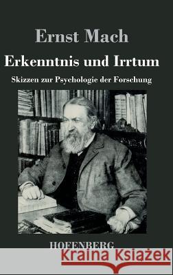 Erkenntnis und Irrtum: Skizzen zur Psychologie der Forschung Mach, Ernst 9783843046091 Hofenberg